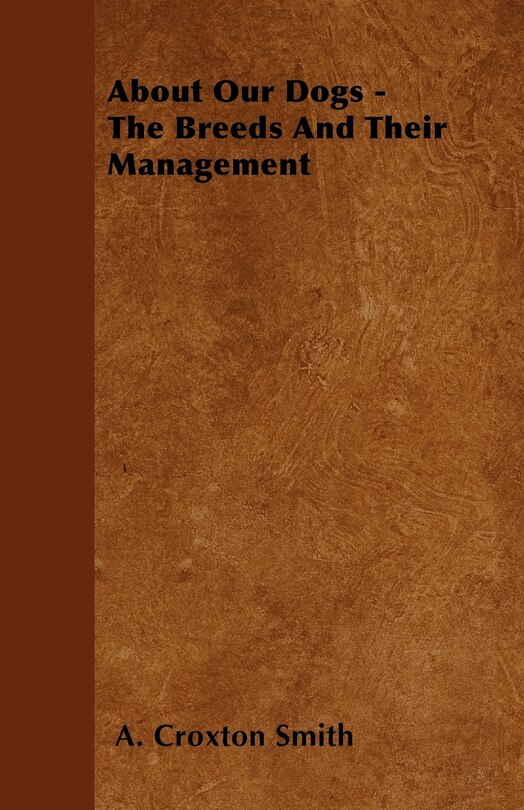 Couverture_About Our Dogs - The Breeds And Their Management