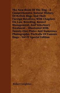 Front cover_The New Book Of The Dog - A Comprehensive Natural History Of British Dogs And Their Foreign Relatives, With Chapters On Law, Breeding, Kennel Management, And Veterinary Treatment - Illustrated With Twenty-One Plates And Numerous Photographic Portraits Of