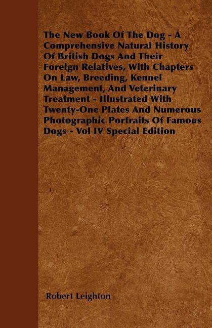 Front cover_The New Book Of The Dog - A Comprehensive Natural History Of British Dogs And Their Foreign Relatives, With Chapters On Law, Breeding, Kennel Management, And Veterinary Treatment - Illustrated With Twenty-One Plates And Numerous Photographic Portraits Of