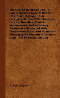 Front cover_The New Book Of The Dog - A Comprehensive Natural History Of British Dogs And Their Foreign Relatives, With Chapters On Law, Breeding, Kennel Management, And Veterinary Treatment - Illustrated With Twenty-One Plates And Numerous Photographic Portraits Of