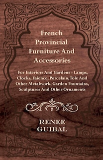Front cover_French Provincial - Furniture and Accessories - For Interiors and Gardens