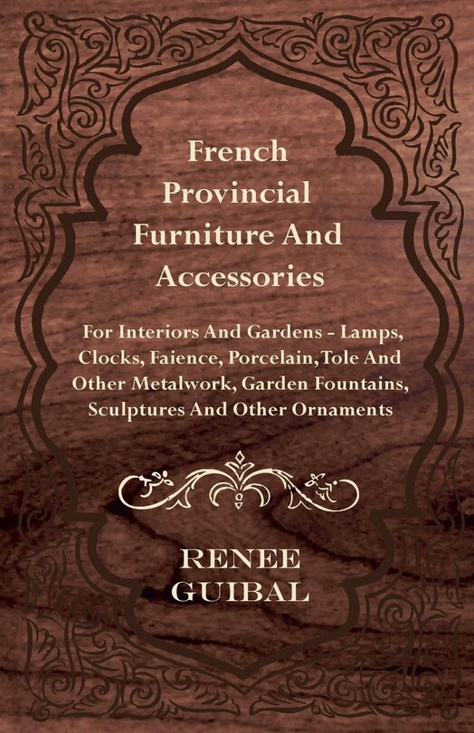 Front cover_French Provincial - Furniture and Accessories - For Interiors and Gardens