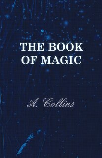 Front cover_The Book of Magic - Being a Simple Description of Some Good Tricks and How to Do Them with Patter