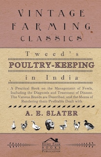 Front cover_Tweed's Poultry-Keeping In India - A Practical Book On The Management Of Fowls, Including The Diagnosis And Treatment Of Disease, The Various Breeds Are Described And The Means Of Rendering Them Profitable Dealt With