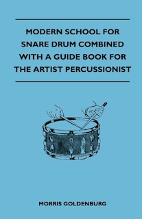 Front cover_Modern School For Snare Drum Combined With A Guide Book For The Artist Percussionist