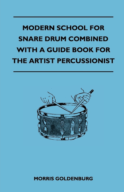 Front cover_Modern School For Snare Drum Combined With A Guide Book For The Artist Percussionist
