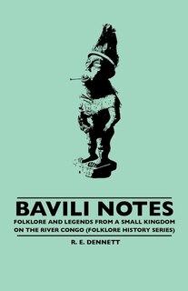 Front cover_Bavili Notes - Folklore and Legends from a Small Congalese Kingdom (Folklore History Series)