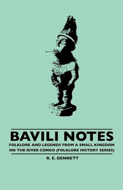 Front cover_Bavili Notes - Folklore and Legends from a Small Congalese Kingdom (Folklore History Series)