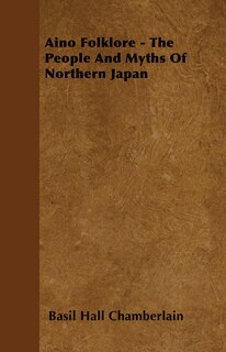 Front cover_Aino Folklore - The People And Myths Of Northern Japan