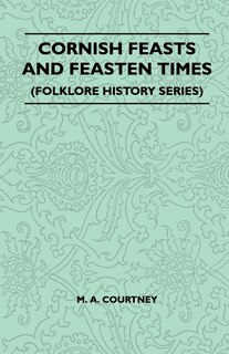 Front cover_Cornish Feasts And Feasten Times (Folklore History Series)