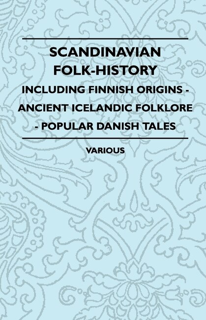 Couverture_Scandinavian Folk-History - Including Finnish Origins - Ancient Icelandic Folklore - Popular Danish Tales