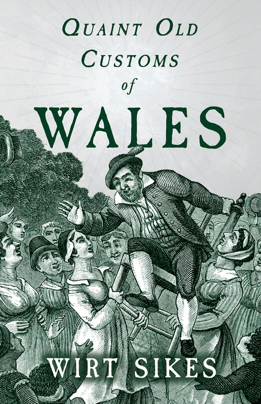 Front cover_Quaint Old Customs Of Wales (Folklore History Series)