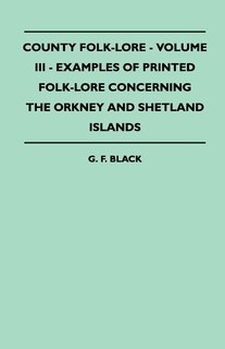Couverture_county Folk-Lore - Volume III - Examples Of Printed Folk-Lore Concerning The Orkney And Shetland Islands