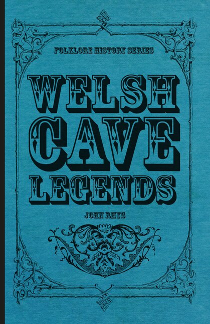 Couverture_Welsh Cave Legends (Folklore History Series)