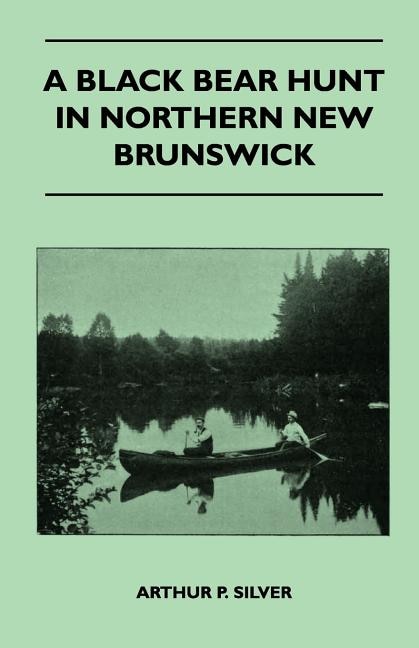Front cover_A Black Bear Hunt In Northern New Brunswick