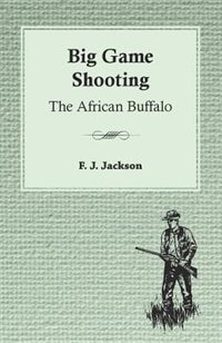 Front cover_Big Game Shooting: The African Buffalo