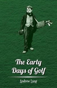 Front cover_The Early Days of Golf - A Short History