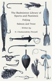 Front cover_The Badminton Library of Sports and Pastimes - Fishing - Salmon and Trout
