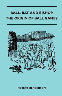 Couverture_Ball, Bat And Bishop - The Origin Of Ball Games