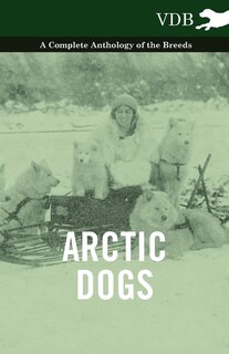 Front cover_Arctic Dogs - A Complete Anthology of the Breeds -