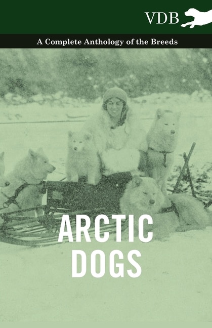 Front cover_Arctic Dogs - A Complete Anthology of the Breeds -