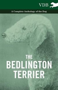 Front cover_The Bedlington Terrier - A Complete Anthology of the Dog -