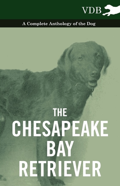 Couverture_The Chesapeake Bay Retriever - A Complete Anthology of the Dog -