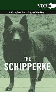 Front cover_The Schipperke - A Complete Anthology of the Dog