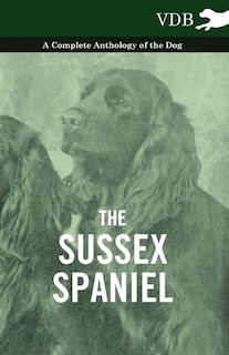 Front cover_The Sussex Spaniel - A Complete Anthology of the Dog