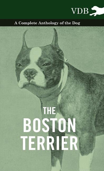 Front cover_The Boston Terrier - A Complete Anthology of the Dog -
