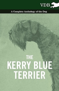 Front cover_The Kerry Blue Terrier - A Complete Anthology of the Dog