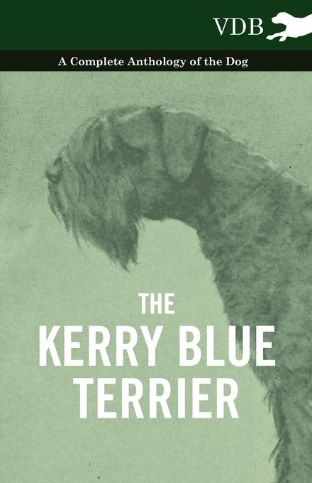 Front cover_The Kerry Blue Terrier - A Complete Anthology of the Dog