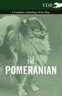 Front cover_The Pomeranian - A Complete Anthology of the Dog