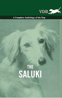 The Saluki - A Complete Anthology of the Dog