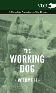 Front cover_The Working Dog Vol. II. - A Complete Anthology of the Breeds