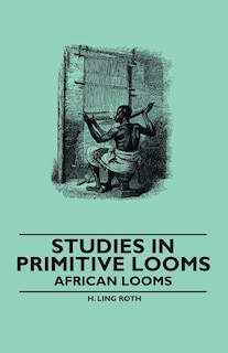 Front cover_Studies in Primitive Looms - African Looms