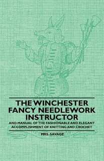 Front cover_The Winchester Fancy Needlework Instructor - And Manual of the Fashionable and Elegant Accomplishment of Knitting and Crochet