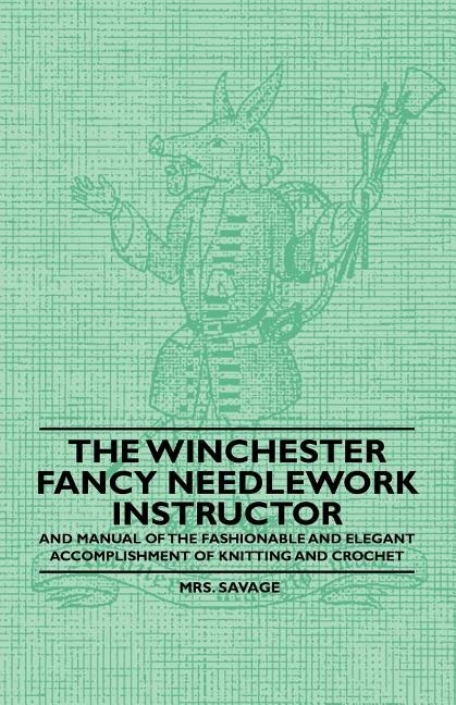 Front cover_The Winchester Fancy Needlework Instructor - And Manual of the Fashionable and Elegant Accomplishment of Knitting and Crochet