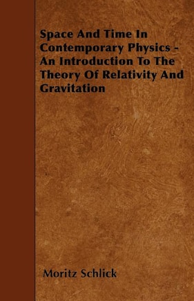 Space And Time In Contemporary Physics - An Introduction To The Theory Of Relativity And Gravitation