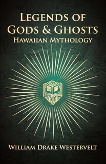 Couverture_Legends of Gods and Ghosts - (Hawaiian Mythology) - Collected and Translated from the Hawaiian