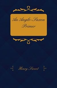 Couverture_An Anglo-Saxon Primer - With Grammar, Notes, and Glossary