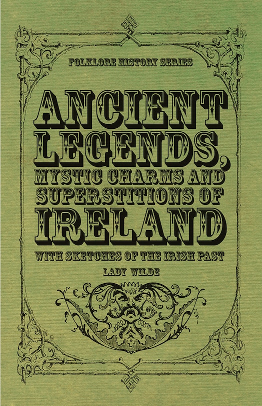 Couverture_Ancient Legends, Mystic Charms and Superstitions of Ireland - With Sketches of the Irish Past