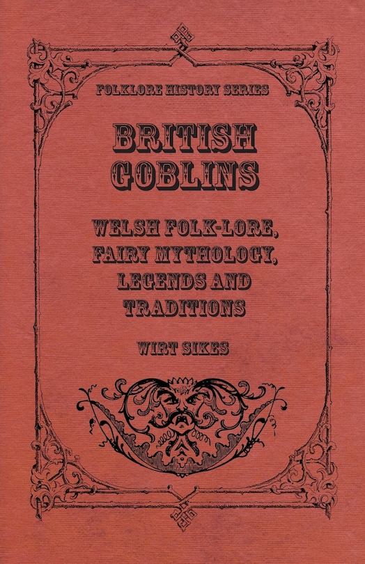 Couverture_British Goblins - Welsh Folk-Lore, Fairy Mythology, Legends And Traditions