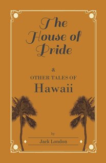 Front cover_The House of Pride, and Other Tales of Hawaii
