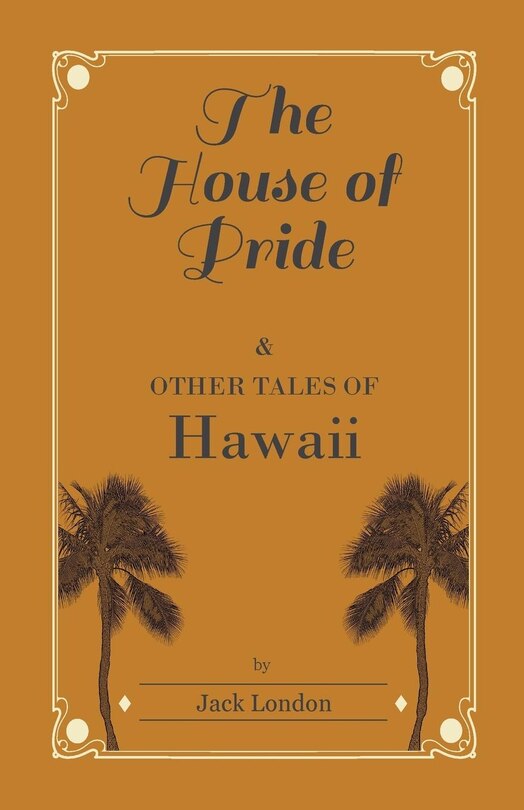 Front cover_The House of Pride, and Other Tales of Hawaii