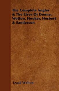 Front cover_The Complete Angler & the Lives of Donne, Wotton, Hooker, Herbert & Sanderson