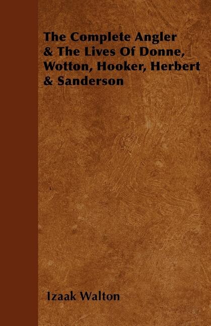 Front cover_The Complete Angler & the Lives of Donne, Wotton, Hooker, Herbert & Sanderson