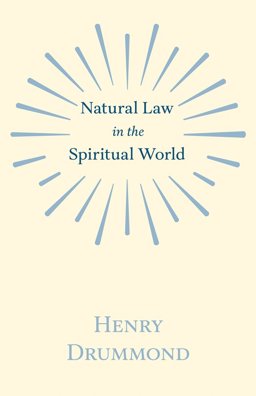 Natural Law in the Spiritual World;With an Essay on Religion by James Young Simpson: With an Essay on Religion by James Young Simpson