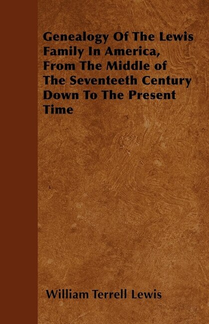 Front cover_Genealogy Of The Lewis Family In America, From The Middle of The Seventeeth Century Down To The Present Time
