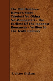 Couverture_The Old Bamboo-Hewer's Story - Taketori No Okina No Monogatari - The Earliest Of The Japanese Romances - Written In The Tenth Century